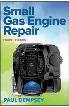 Small Gas Engine Repair, Fourth Edition