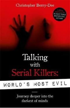 Talking With Serial Killers: World\'s Most Evil