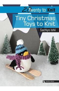 20 to Knit: Tiny Christmas Toys to Knit