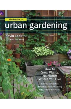 Field Guide to Urban Gardening