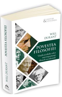 Povestea filosofiei: Vietile si ideile celor mai importanti filosofi occidentali – Will Durant celor 2022