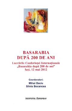 Basarabia dupa 200 de ani - Mihai Baciu, Silvia Bocancea - INSTITUTUL EUROPEAN