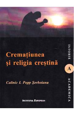 Crematiunea si religia crestina – Calinic I. Popp Serboianu Calinic