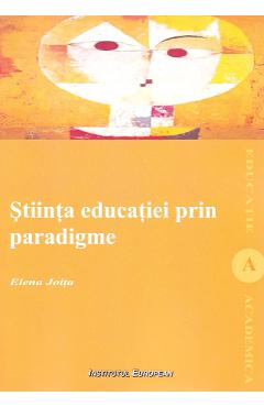 Stiinta educatiei prin paradigme - Elena Joita