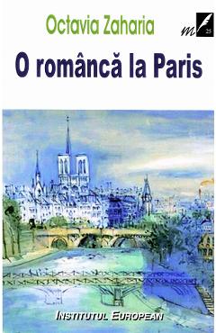O romanca la Paris - Octavia Zaharia - INSTITUTUL EUROPEAN