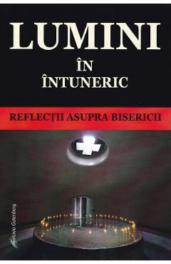 Lumini in intuneric. Reflectii asupra Bisericii - GALAXIA GUTENBERG