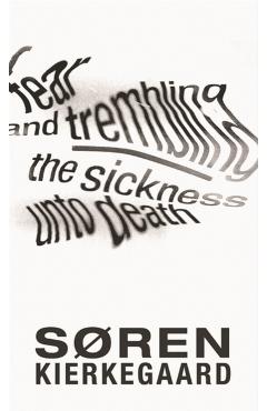 Fear and Trembling and The Sickness Unto Death