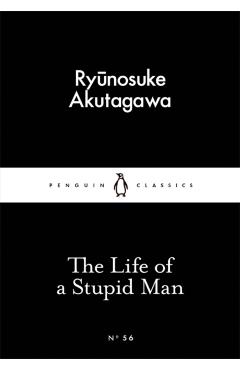 The Life of a Stupid Man - Ryunosuke Akutagawa