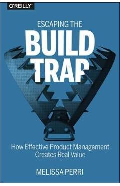 Escaping the Build Trap