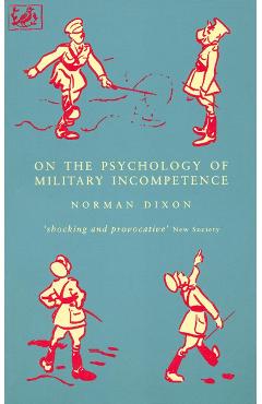 On the psychology of military incompetence