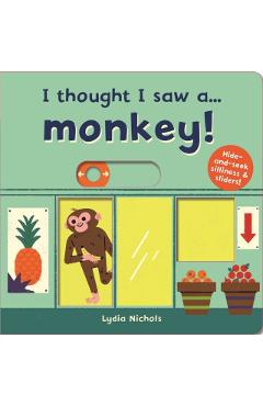 I thought I saw a... Monkey!