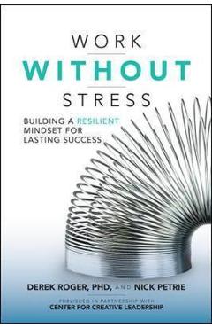 Work without Stress: Building a Resilient Mindset for Lastin