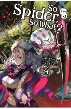 So I'm a Spider, So What?, Vol. 4 (light novel)