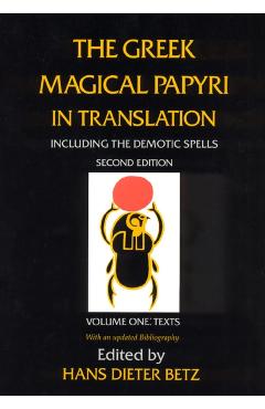 Greek Magical Papyri in Translation, Including the Demonic S