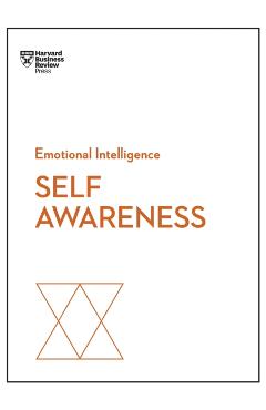 Self-Awareness (HBR Emotional Intelligence Series)