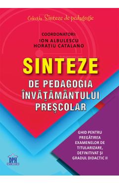 Sinteze de pedagogia invatamantului prescolar - Ion Albulescu, Horatiu Catalano