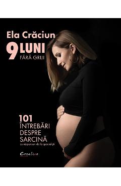9 luni fara griji - Ela Craciun - DIDACTICA PUBLISHING HOUSE
