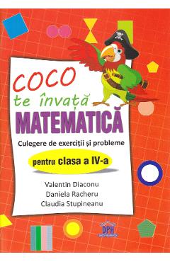 Coco te invata Matematica – Culegere de exercitii si probleme – Clasa 4 – Valentin Diaconu, Daniela Racheru, Claudia Stupineanu Auxiliare