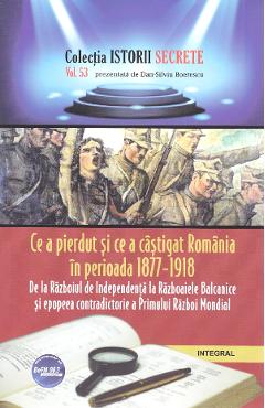 Istorii secrete Vol.53: Ce a pierdut si ce a castigat Romania - Dan-Silviu Boerescu