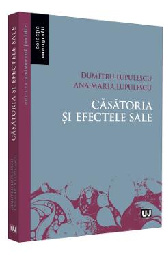 Casatoria si efectele sale - Dumitru Lupulescu, Ana-Maria Lupulescu