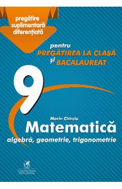 Matematica – Clasa 9 – Marin Chirciu libris.ro imagine 2022 cartile.ro