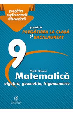 Matematica - Clasa 9 - Marin Chirciu