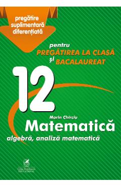 Matematica - Clasa 12 - Marin Chirciu