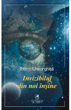 Invizibilul din noi insine – Florin Gheorghita din