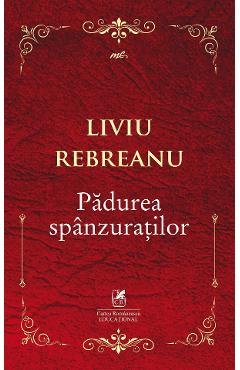 Padurea spanzuratilor - Liviu Rebreanu - CARTEA ROMANEASCA EDUCATIONAL