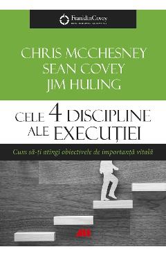 Cele 4 discipline ale executiei - Chris McChesney, Sean Covey, Jim Huling