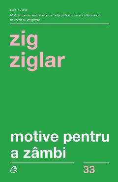 Motive pentru a zambi - Zig Ziglar - CURTEA VECHE