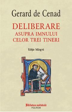 Deliberare asupra imnului celor trei tineri. Editie bilingva – Gerard de Cenad asupra