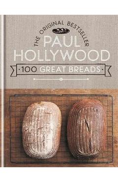 100 Great Breads - Paul Hollywood