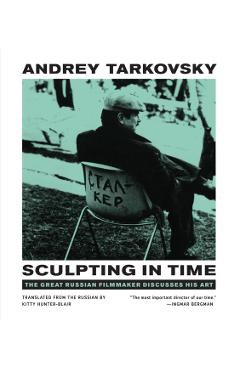 Sculpting in Time - Andrey Tarkovsky