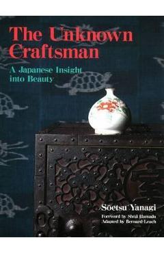 Unknown Craftsman, The: A Japanese Insight Into Beauty - Soetsu Yanagi