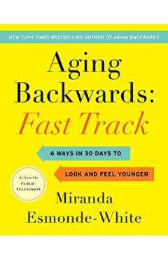 Aging Backwards: Fast Track - Miranda Esmonde-White
