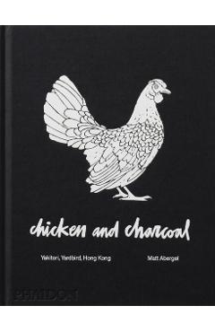 Chicken and Charcoal - Matt Abergel