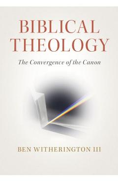 Biblical Theology - Ben Witherington  III