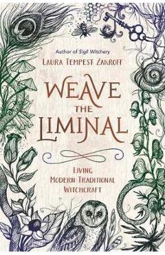 Weave the Liminal - Laura Tempest Zakroff