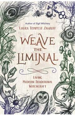Weave the Liminal - Laura Tempest Zakroff