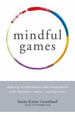 Mindful Games - Susan Kaiser Greenland