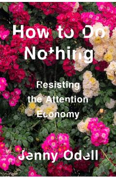How To Do Nothing - Jenny Odell