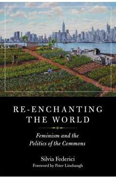 Re-enchanting The World - Silvia Federici