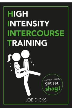 HIIT: High Intensity Intercourse Training - Joe Dicks