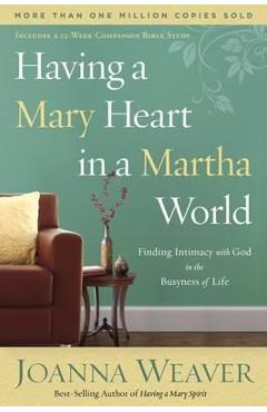 Having a Mary Heart in a Martha World - Joanna Weaver