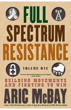 Full Spectrum Resistance, Volume One - Aric McBay