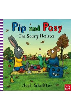 Pip and Posy: The Scary Monster - Axel Scheffler