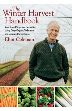Winter Harvest Handbook - Eliot Coleman