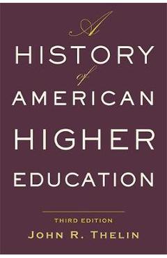 History of american higher education - john thelin