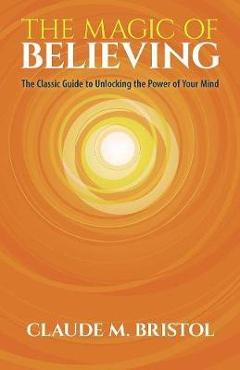Magic of Believing - Claude Bristol